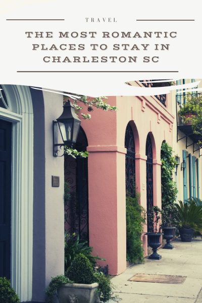 the most romantic places to stay in charleston sc