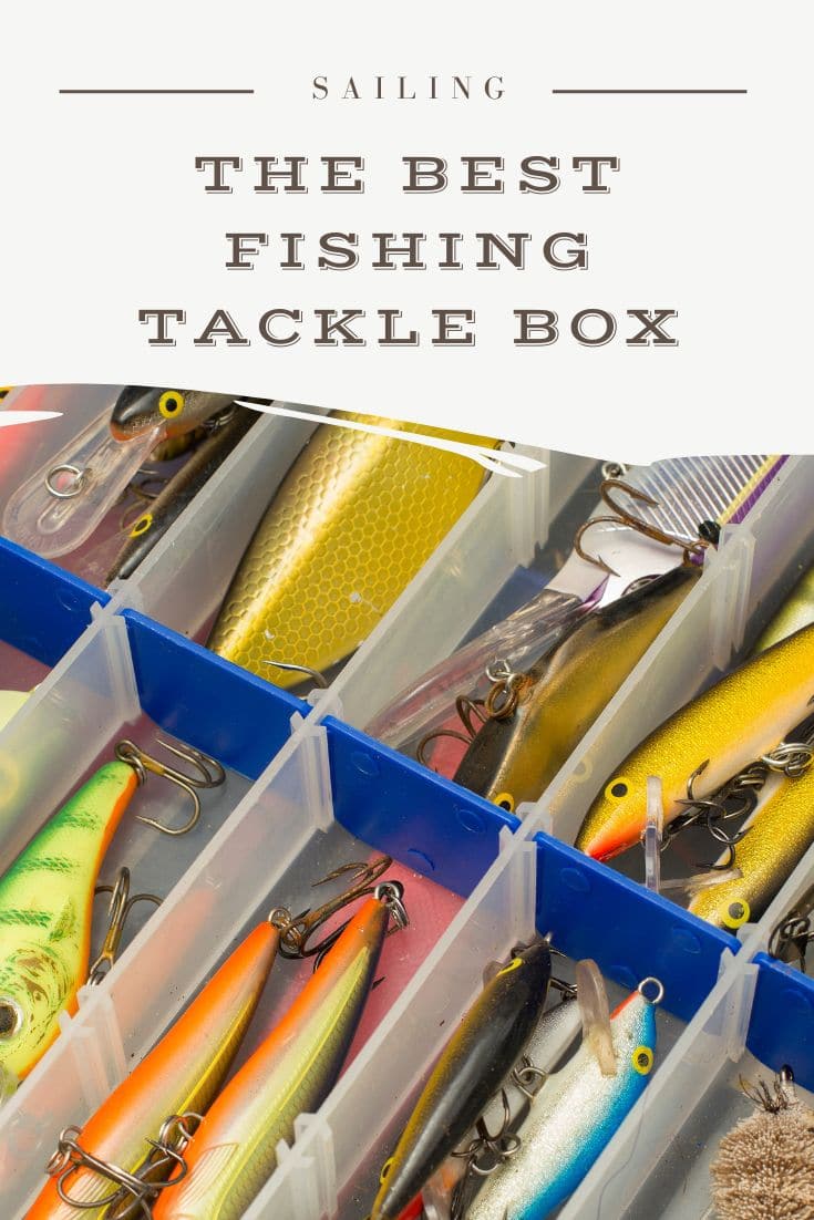 The Best Fishing Tackle Box For Your Sailboat - Two Get Lost